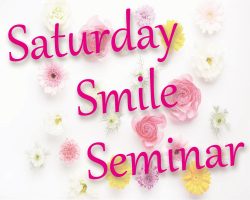 Saturday Smile Seminar 参加申し込み受付中！